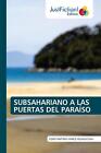 Subsahariano a Las Puertas del Paraso by Constantino Y??ez Villaescusa Paperback