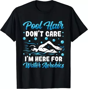 Pool Hair Don't Care I'm Here For Water Aerobics Fitness Gift Unisex T-Shirt - Picture 1 of 3