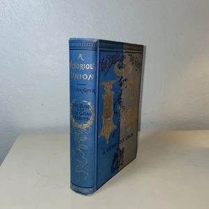 A Victorious Union By Oliver Optic The Blue And The Gray Series c1894 - Picture 1 of 12