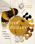 Modern Embroidery : A Book Of Stitches To Unleash Creativity: Needlework Guid...