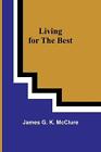 Living For The Best By James G.K. Mcclure Paperback Book