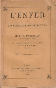 L ENFER OU LES SUPPLICES DES REPROUVES. LE R. P. DREXELIUS. 1903. RELIGIONS. - Picture 1 of 4