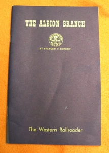The Albion Branch, The Western Railroader By Stanley T. Borden 1961 #264 - Picture 1 of 4