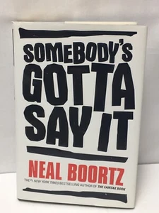 Somebody's Gotta Say It Neal Boortz 1st Edition Hardcover - Picture 1 of 12