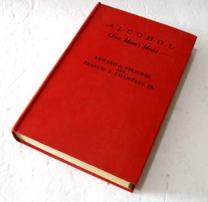 Alcohol, One Mans Meat, Edward A Strecker, Francis T Chambers, 3rd Printing 1939 - Picture 1 of 12