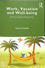 Work Vacation And Well Being  A Psychological Perspective Paperback By Etz