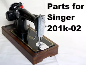 Original Singer 201K-02 Sewing Machine Replacement Repair Parts - Picture 1 of 18