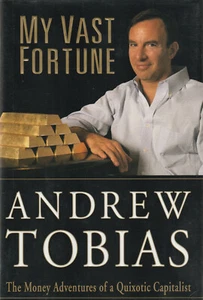 MY VAST FORTUNE: ADVENTURES OF A QUIXOTIC CAPATILIST BY ANDREW TOBIAS, 1ST ED.  - Bild 1 von 1