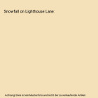 Snowfall on Lighthouse Lane, Joann Ross