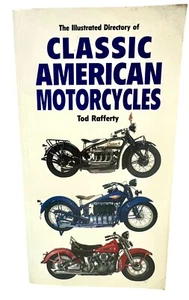 CLASSIC AMERICAN MOTORCYCLES, ILLUSTRATED DIRECTORY by TOD RAFFERTY - 2001 - Picture 1 of 10