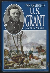 Armies of U.S. Grant James R. Arnold 1995 Hardcover Civil War History DJ - Picture 1 of 1