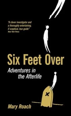 Six Feet Over: Adventures in the Afterlife by Roach, Mary Hardback Book The - Image 1 of 2