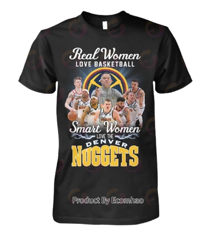 Real Women Love Basketball Smart Women Love The Denver Nuggets T-Shirt Cover