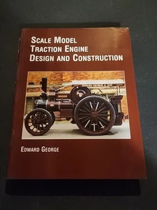 SCALE MODEL TRACTION ENGINE DESIGN AND CONSTRUCTION Edward George Hardcover 2004 - Imagen 1 de 11