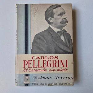 Carlos Pellegrini el estadista sin miedo - Jorge Newton - Imagen 1 de 5