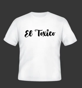El Toxico White Shirt- Funny Latino Toxic Relationship - Picture 1 of 1
