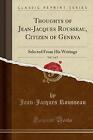 Thoughts of JeanJacques Rousseau, Citizen of Genev