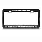 License Plate Frame Psalm 46:10 Be Still And Know That I Am God Car Accessories