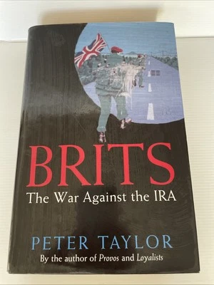 Brits Peter Taylor IRA Book  British Army Troubles Conflict MI5 Northern Ireland - Image 1 of 4