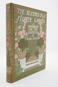 1907 Seasons in a Flower Garden by Louise Shelton - 2nd Edition, Revised Enlarge - Picture 1 of 13