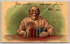 Comic Pun~You Will Always Find Me in Chips~Fella Plays Poker~Hoards Stack~1908