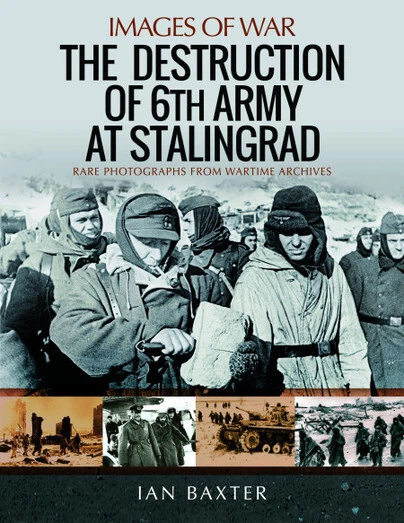 IMAGES OF WAR: THE DESTRUCTION OF 6th ARMY AT STALINGRAD - Image 1 of 1