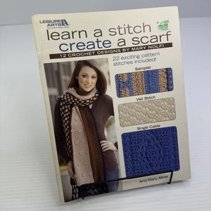 Learn a Stitch Create a Scarf 12 Crochet Designs by Mary Nolfi Leisure Arts 2008 - Picture 1 of 9