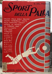 (Calcio-Palla) B. Del Marco - GLI SPORT DELLA PALLA - I EDIZIONE - Hoepli 1934 - Imagen 1 de 1