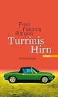 Turrinis Hirn: Kriminalroman von Franz Friedrich Altmann | Buch | Zustand gut