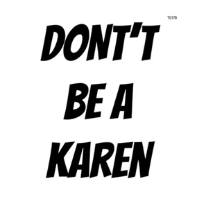 Don't Be A Karen, -  4x4" Funny Statement Vinyl Bumper Sticker T0179 - Picture 1 of 1