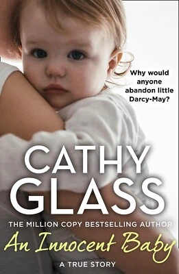 An Innocent Baby Why would anyone abandon little Darcy-May? Cathy Glass Book New - Image 1 of 4