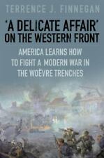 A Delicate Affair on the Western Front: America Learns How to Fight a Modern War