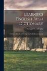 Learner&#39;s English-Irish Dictionary: For use in Schools and Colleges and by Stude