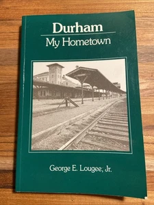 Durham: My Hometown-George E. Lougee, Jr. North Carolina History-Vintage 1990 - Picture 1 of 7
