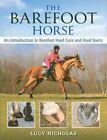 The Barefoot Horse: An Introduction t..., Lucy Nicholas