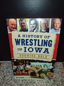 A History of Wrestling in Iowa Growing Gold by Dan McCool. Paperback. NEW. - Imagen 1 de 2