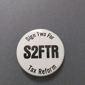 Sign Two For S2FTR Tax Reform Button Pinback 2 1/4" - Picture 1 of 2