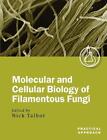 Molecular And Cell Biology Of Filamentous Fungi: A Practical Approach By Nick Ta
