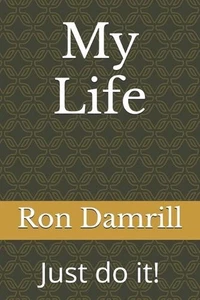 My Life: Just Do It by Ron Damrill Paperback Book - Picture 1 of 1