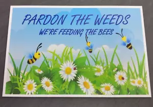 BEE SIGN - EXCUSE THE WEEDS FEEDING THE BEES OUTDOOR GARDEN - METAL - SIZE A4 - Picture 1 of 2