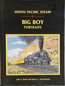 Union Pacific Steam: Big Boy Portraits Paperback Book By John Bush, James E. - Picture 1 of 1