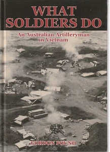 AUSTRALIANA , WHAT SOLDIERS DO by GORDON POUND , ARTILLERYMAN IN VIETNAM - Picture 1 of 1