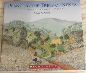 Planting the Trees of Kenya: the Story of Wangari Maathai by Claire A. Nivola - Picture 1 of 2