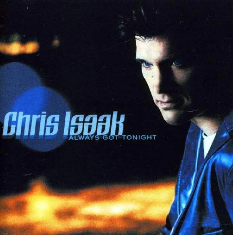 Isaak,  Chris - Always Got Tonight CD NEU OVP - Bild 1 von 1