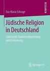 Jdische Religion In Deutschland: S?Kularit?T, Traditionsbewahrung Und Erneuerung