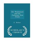 Der Walchensee Und Die Jachenau: Eine Studie - Scholar's Choice Edition, Becker,