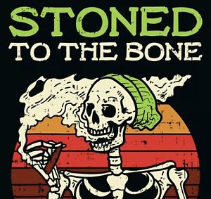 Marijuana Stoned To The Bone Iron On Transfer-T-Shirt + Light & Dark Fabrics #17
