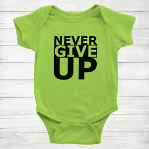 Never Give Up Quote Sarcastic Motivation Baby Infant Bodysuit One Piece Romper