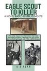 Eagle Scout to Killer: A Novel Based on True Events.9781546246190 New<|