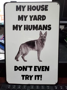 Metal sign MY HOUSE MY YARD MY HUMANS DON’T EVEN TRY IT German Shepherd dog New - Picture 1 of 2
